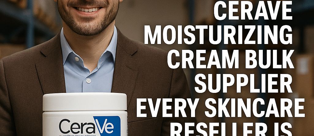 cerave moisturizing cream bulk supplier